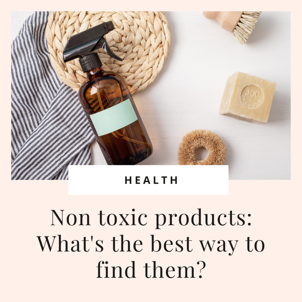 Non Toxic Products: What's the best way to find them? - Live Happier Blog